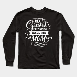 My Greatest Blessings Call Me Mom For Mothers Day Long Sleeve T-Shirt